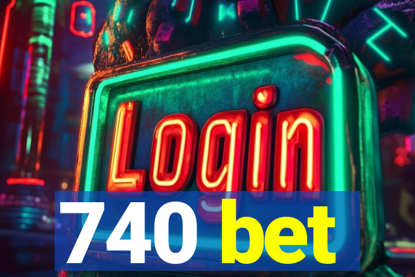 740 bet